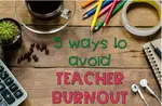 Teacher Burnout and 5 Ways to Avoid it!  Develop healthy self care strategies for teachers!