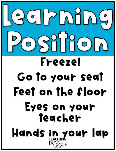 Teach students what learning position looks like and sounds like. Learning position is an important concept for students to learn.