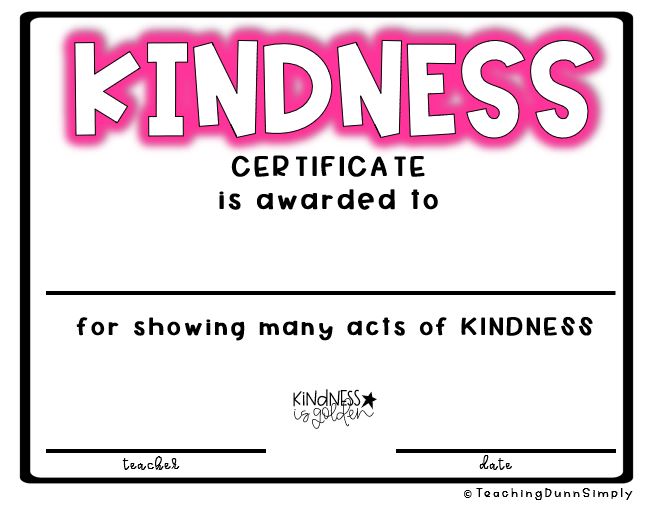 Kindness certificates reward students for making an effort to show kindness.