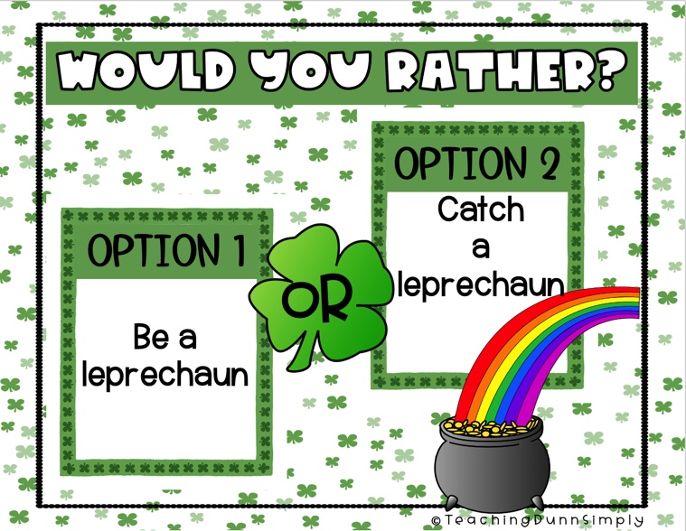 St Patrick's Day Would You Rather is perfect for March.